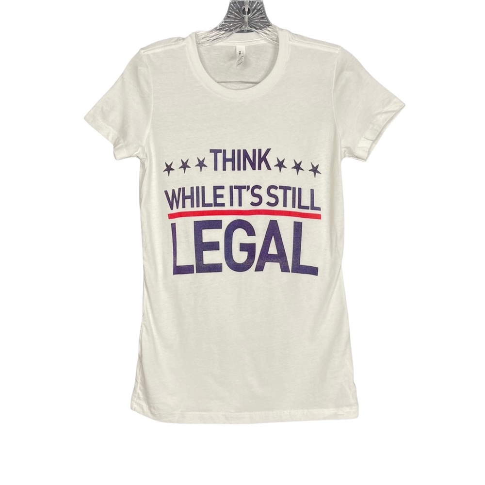 “Think While It's Still Legal” Womens Cotton T-Shirt